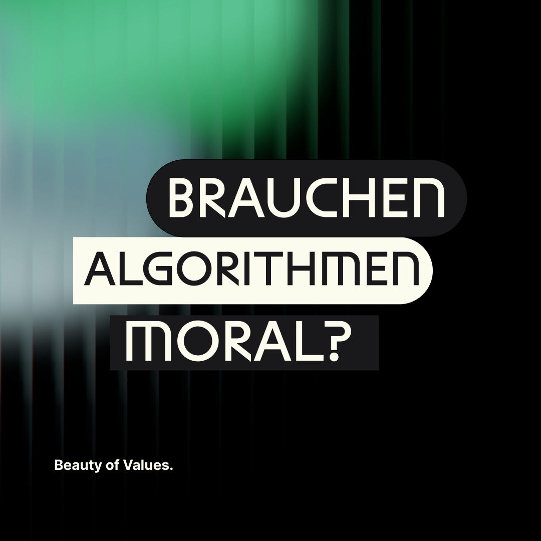 Werte & KI: Brauchen Algorithmen Moral?