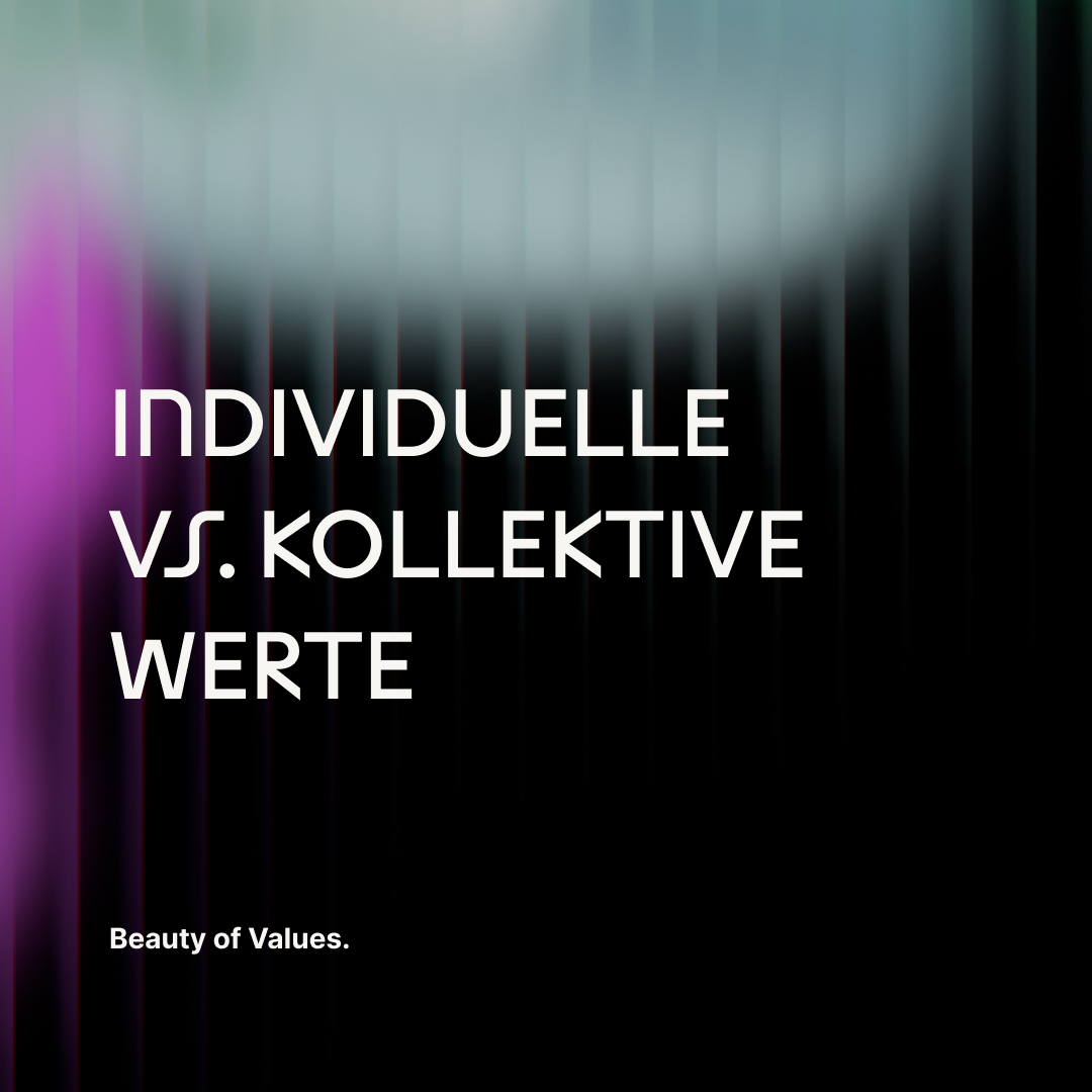 Individuelle vs. Kollektive Werte: Wo stehe ich, wo steht die Gruppe?
